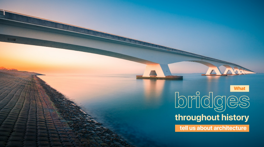 Read more about the article What Bridges Throughout History Tell Us About Architecture